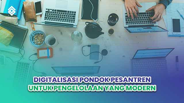 Siskesakti-Digitalisasi Pondok Pesantren untuk Pengelolaan yang Modern