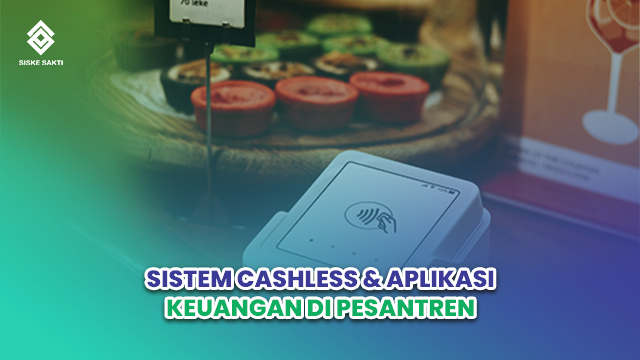 Siskesakti-Sistem Cashless & Aplikasi Keuangan di Pesantren