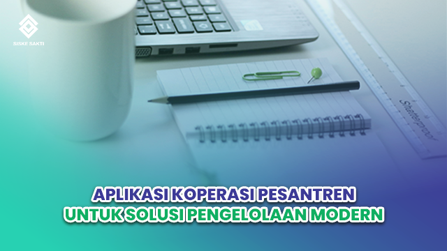 Siskesakti-Aplikasi Koperasi Pesantren untuk Solusi Pengelolaan Modern