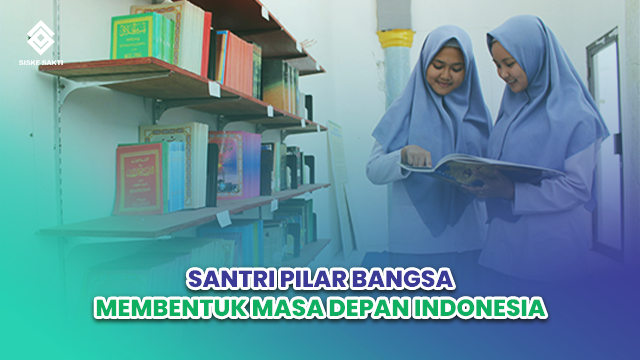 Siskesakti-Santri Pilar Bangsa: Membentuk Masa Depan Indonesia