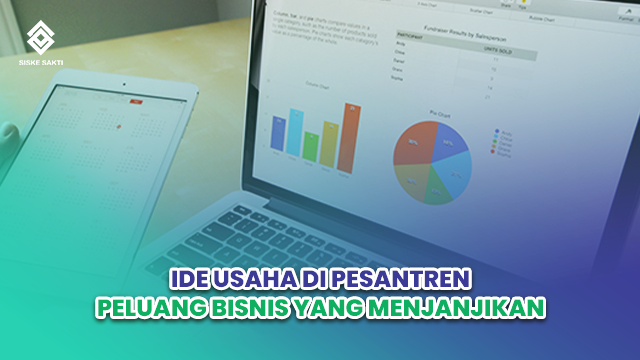 Siskesakti-Ide Usaha di Pesantren: Peluang Bisnis Santri yang Menjanjikan
