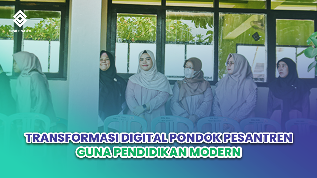 Siskesakti-Transformasi Digital Pondok Pesantren Guna Pendidikan Modern