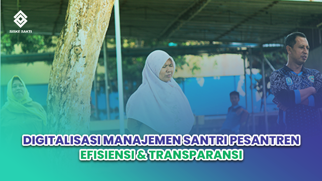 Siskesakti-Digitalisasi Manajemen Santri Pesantren: Efisiensi & Transparansi