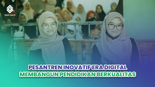 Siskesakti-Pesantren Inovatif Era Digital: Membangun Pendidikan Berkualitas