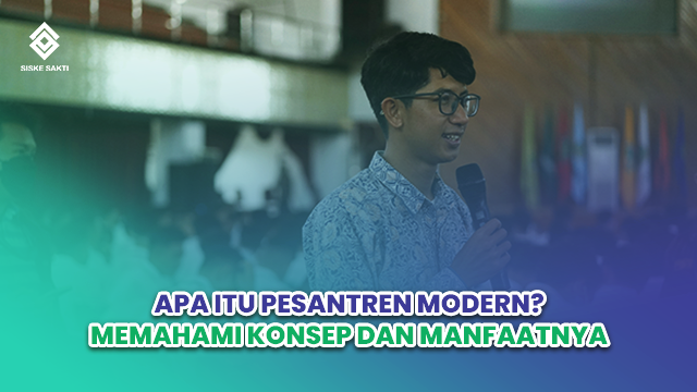 Siskesakti-Apa Itu Pesantren Modern? Memahami Konsep dan Manfaatnya