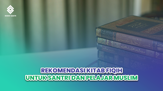 Siskesakti-Rekomendasi Kitab Fiqih untuk Santri dan Pelajar Muslim