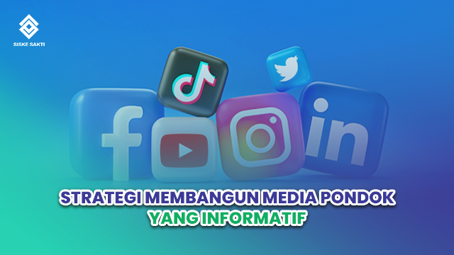 Siskesakti-Strategi Membangun Media Pondok Pesantren yang Informatif