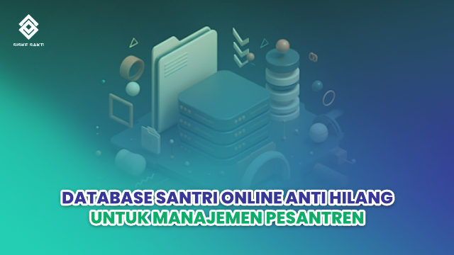 Siskesakti-Database Santri Online Anti Hilang untuk Manajemen Pesantren